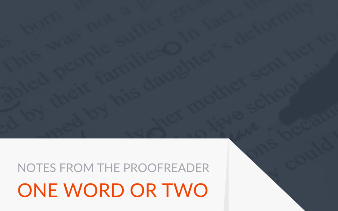 Notes from the Proofreader: One Word or Two?
